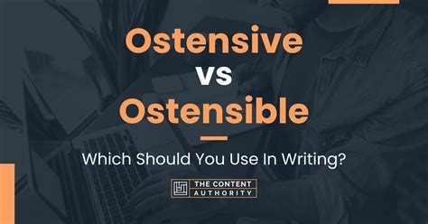 Ostensive Vs Ostensible Which Should You Use In Writing
