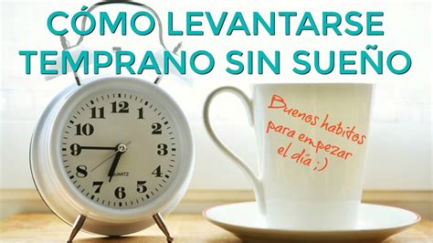 Cómo Levantarse Temprano Sin Sueño Buenos Hábitos Para Empezar El Día