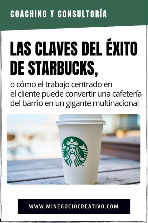 Las Claves Del éxito De Starbucks O Cómo El Trabajo Centrado En El
