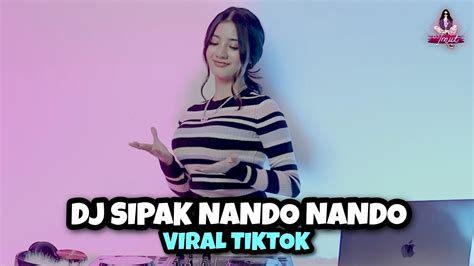Dj Sipak Nando Nando Viral Tiktok Terbaru Dj Imut Remix Youtube