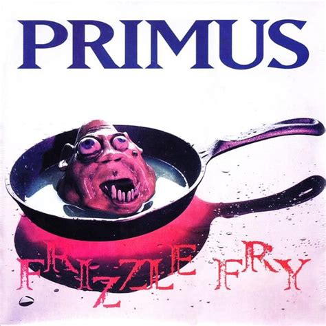 Primus Frizzle Fry Lyrics And Tracklist Genius