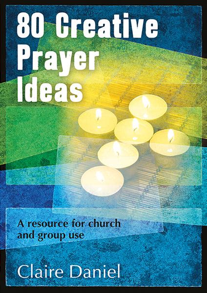 80 Creative Prayer Ideas A Resource For Church And Group Use Brfonline