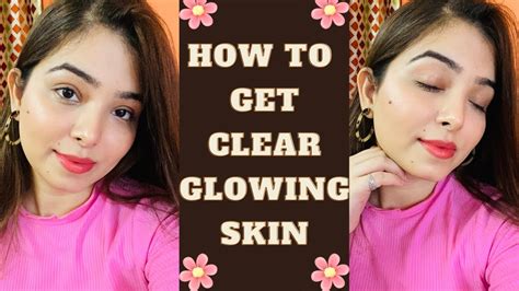 How To Get Clear Glowing Skin 5 Things To Follow To Get Clear