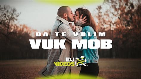 Vuk Mob Da Te Volim Official Video Youtube