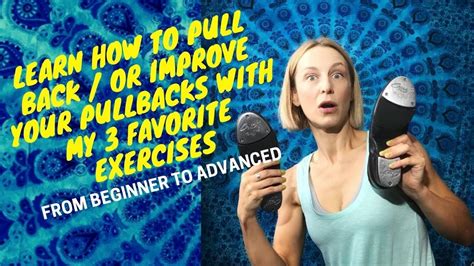 Learn How To Pull Back Or Improve Your Pullbacks With My 3 Favorite