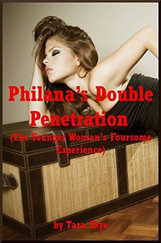Philanas Double Penetration The Younger Womans Foursome Experience