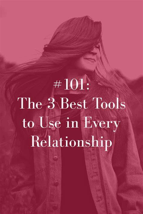 the 3 best tools to use in every relationship abby medcalf