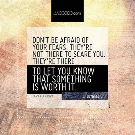 Dont Be Afraid Of Your Fears ~ Cjoybellc Courage Quotes Value