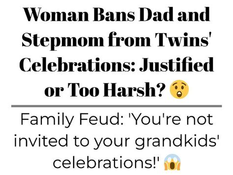 woman bans dad and stepmom from twins celebrations justified or too harsh