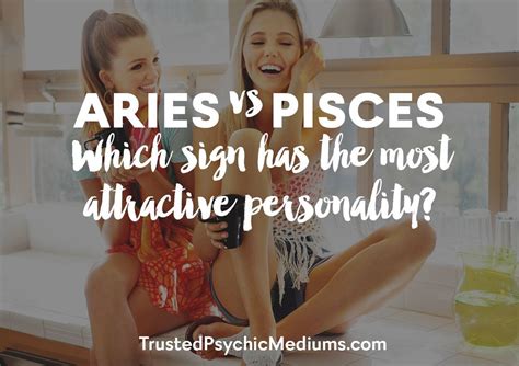 Aries Vs Pisces Who Has The Most Attractive Personality