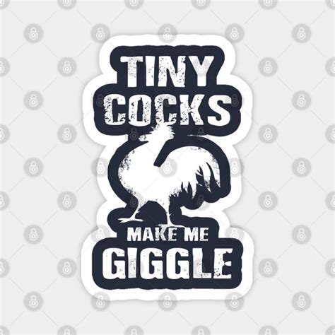 Tiny Cocks Make Me Giggle Cock Magnet Teepublic