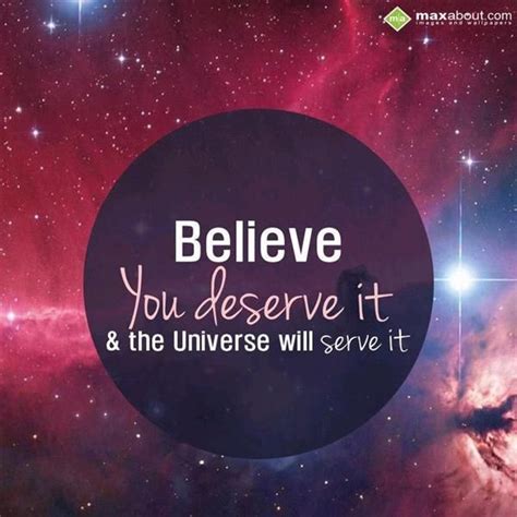 Believe You Deserve It And The Universe Will Serve It Facts Sms