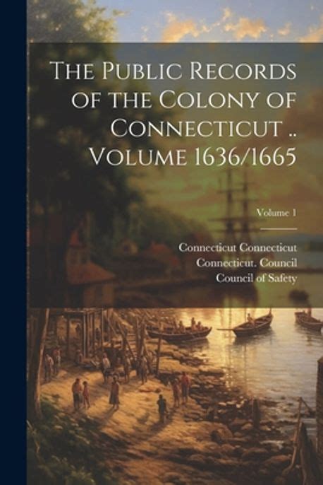 The Public Records Of The Colony Of Connecticut Volume 16361665