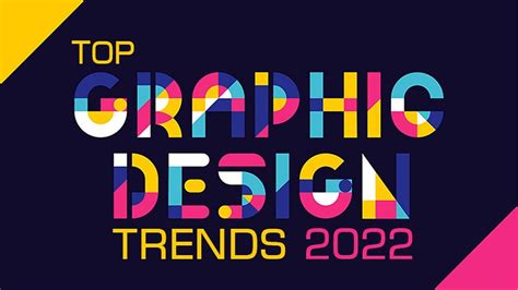 Top Graphic Design Trends 2022 Design Trends Of 2022 Trends In