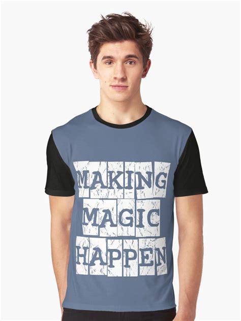 Making Magic Happen Motivational Fun Graphic T Shirt