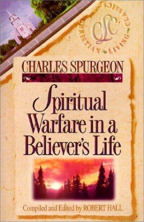 Spiritual Warfare In A Believers Life By Charles H Spurgeon At Eden