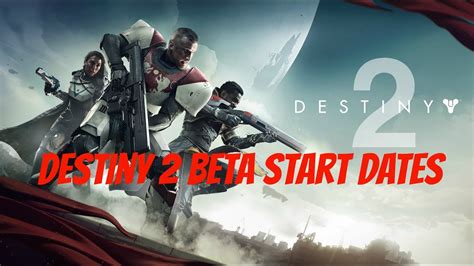 Destiny 2 Beta Start Times Youtube