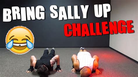 Bring Sally Up Challenge Youtube