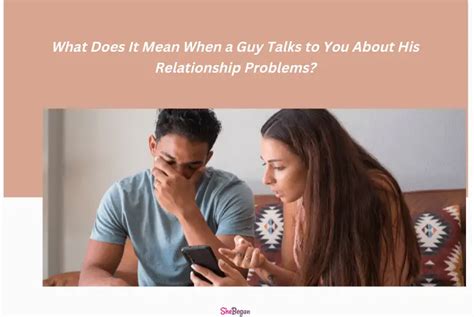 What Does It Mean When A Guy Talks To You About His Relationship Problems