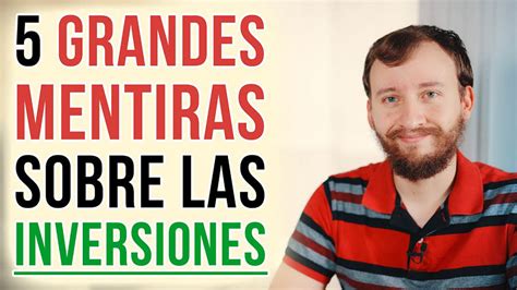 5 Grandes Mentiras Sobre Las Inversiones Que Muchas Personas Aún Creen