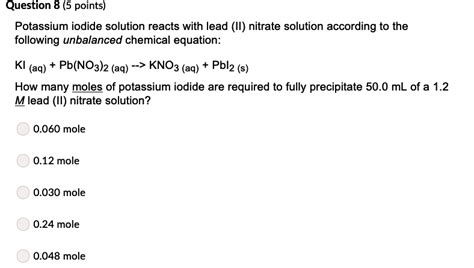 SOLVED Question Points Potassium Iodide Solution Reacts With Lead II Nitrate Solution