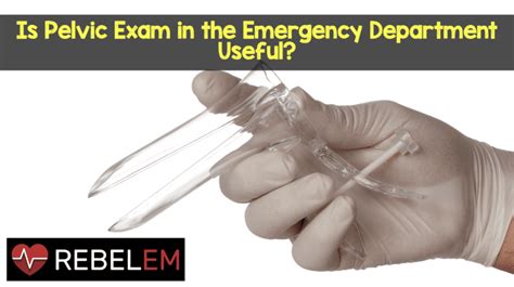 Pelvic Exam Rebel Em Emergency Medicine Blog