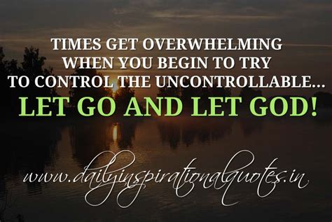 Times Get Overwhelming When You Begin To Try To Control