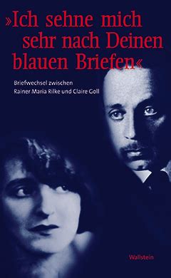 Rainer Maria Rilke Claire Goll Ich Sehne Mich Sehr Nach Deinen