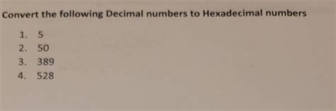 Solved Convert The Following Hexadecimal Numbers To Decimal