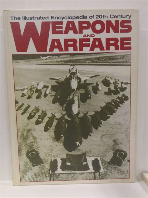 The Illustrated Encyclopedia Of 20th Century Weapons And Warfare