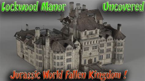 Lockwood Manor Explored Jurassic World Fallen Kingdom Walkthrough Layouts Secrets Youtube