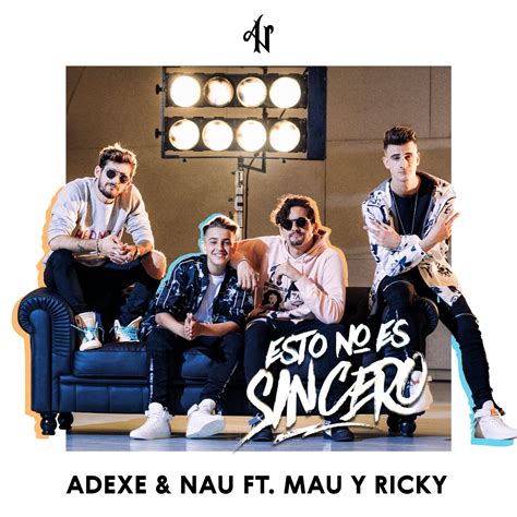 Adexe And Nau Estrenan Su Nuevo Single Esto No Es Sincero Junto A Mau Y