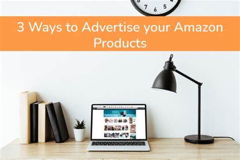 3 Easy And Simple Ways To Advertise Your Product On Amazon Something