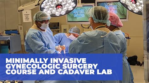 CAMLS Minimally Invasive Gynecologic Surgery Course And Cadaver Lab YouTube