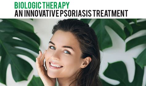 Biologic Therapy An Innovative Psoriasis Treatment Health Magazine