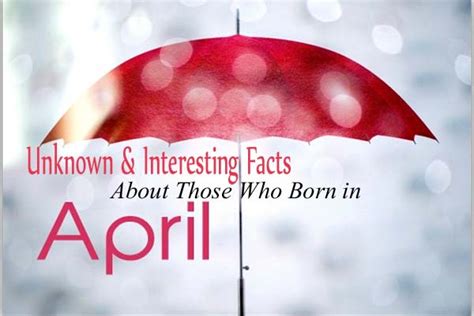 10 Unknown And Interesting Facts About Those Who Born In April
