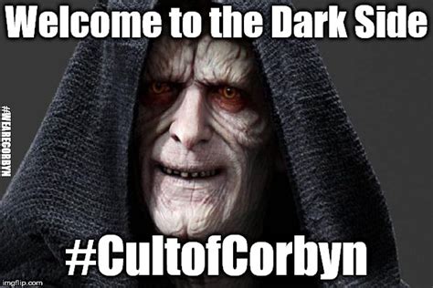 The Dark Side Cultofcorbyn Imgflip