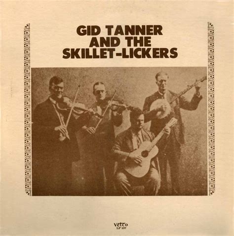 Gid Tanner And The Skillet Lickers Gid Tanner And The Skillet Lickers 1975 Vinyl Discogs
