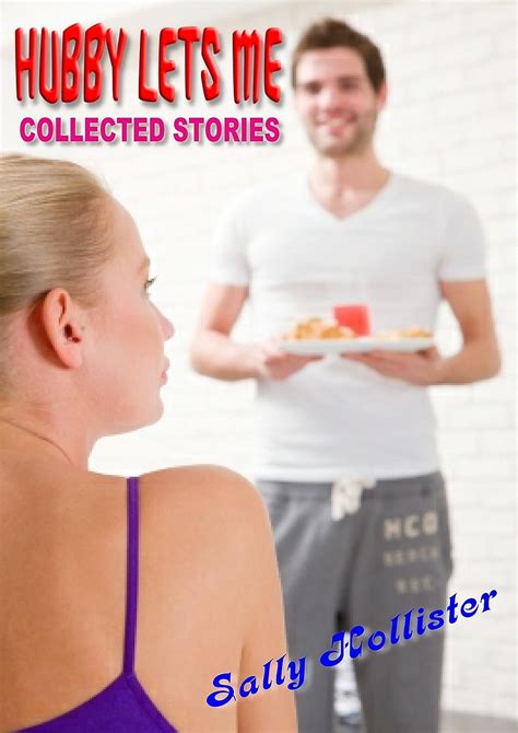 Hubby Lets Me Collected Stories Kindle Edition By Hollister Sally