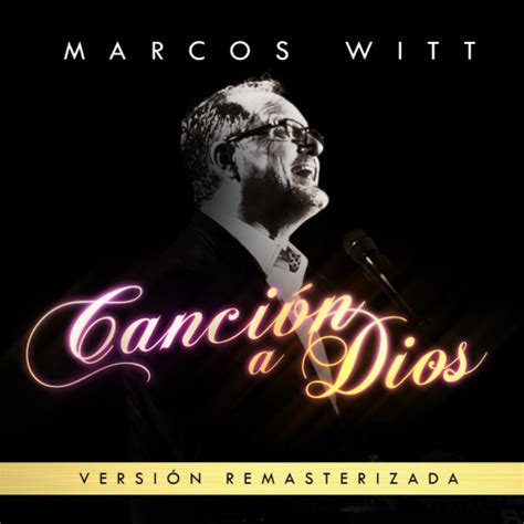 Cancion A Dios Remasterizado By Marcos Witt Invubu