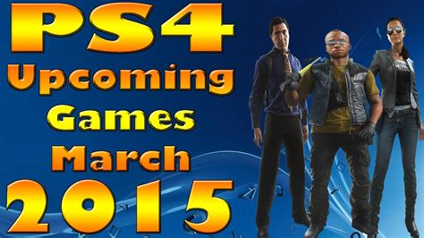 Ps4 Upcoming Games March 2015 Youtube