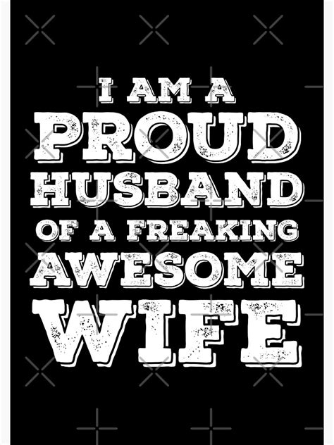 I Am A Proud Husband Of A Freaking Awesome Wife Sarcastic Husband Wife Humor Poster For Sale