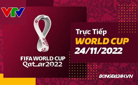 Trực Tiếp World Cup 2022 Hôm Nay 2411 Link Trực Tiếp Vtv3