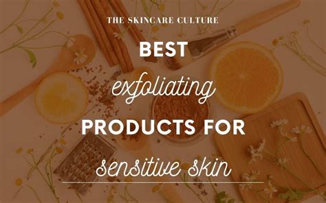 5 Best Exfoliating Products For Sensitive Skin