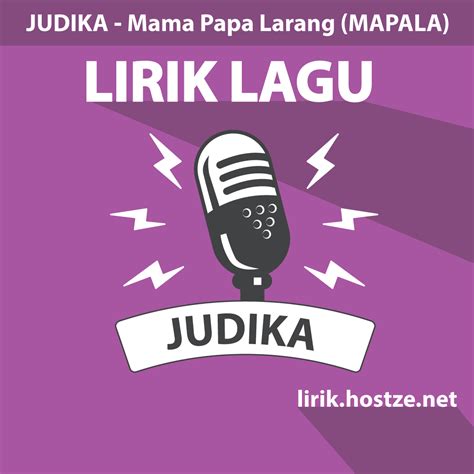 (c)2013 sony music entertainment indonesia. Lirik Lagu Mama Papa Larang (MAPALA) - Judika - Lirik ...