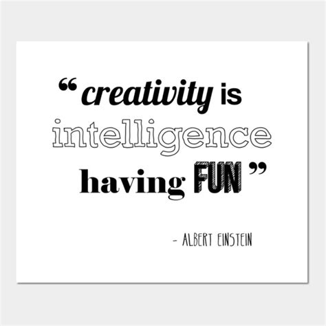 Creativity Is Intelligence Having FUN Albert Einstein Quote Albert