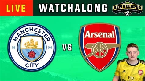 Man City Vs Arsenal 🔴 Live Football Watchalong Reaction Premier League Youtube