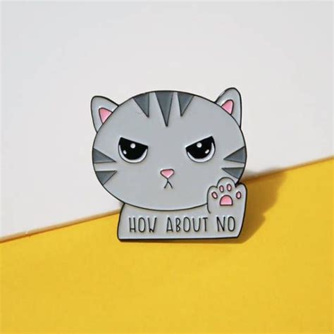 Kawaii Cat Enamel Pin How About No By Tannedtofu On Etsy Natural