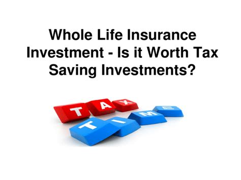 Whole life insurance is a good investment for retirement and for safeguarding your assets. Whole life insurance investment is it worth tax saving investments