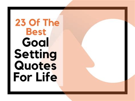 23 Of The Best Goal Setting Quotes For Life Thelifesynthesis